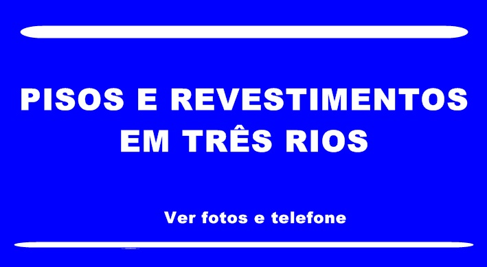 Pisos e Revestimentos em Três Rios